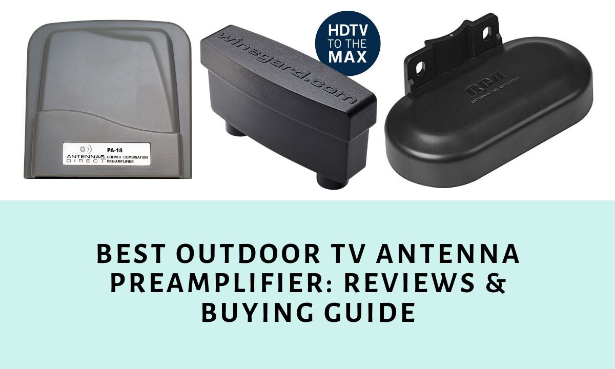 Best Outdoor TV Antenna Preamplifier